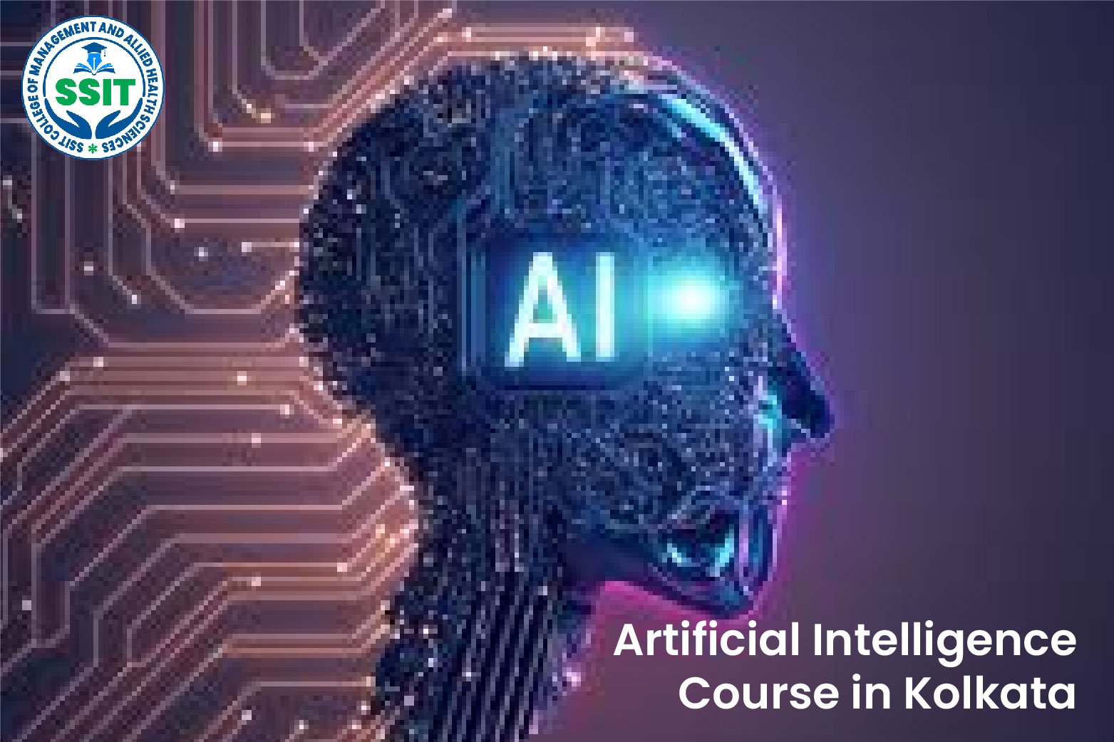 Artificial Intelligence Course in Kolkata – Build a Future-Ready Career with SSIT College